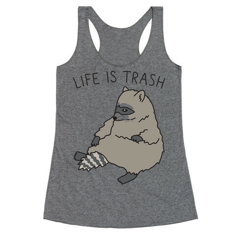 Life Is Trash Raccoon Racerback Tank Top