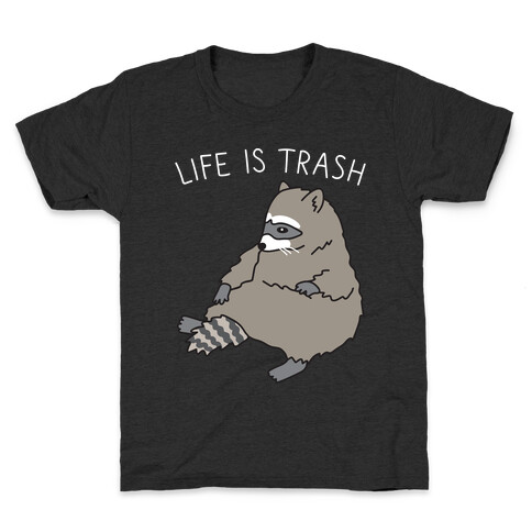 Life Is Trash Raccoon Kids T-Shirt