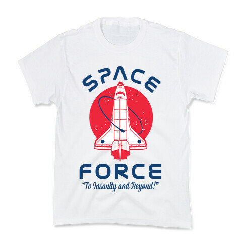 Space Force To Insanity and Beyond Kids T-Shirt