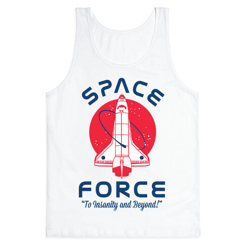 Space Force To Insanity and Beyond Tank Top