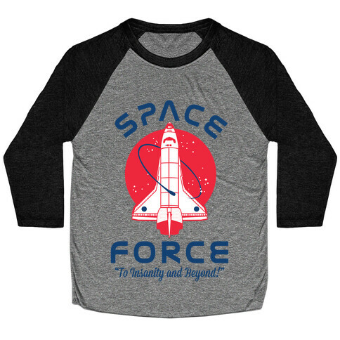Space Force To Insanity and Beyond Baseball Tee