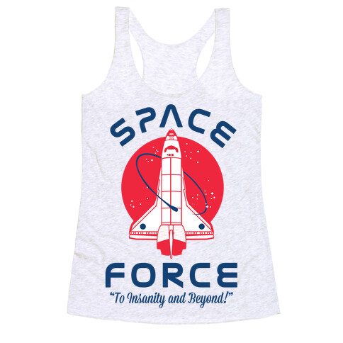 Space Force To Insanity and Beyond Racerback Tank Top