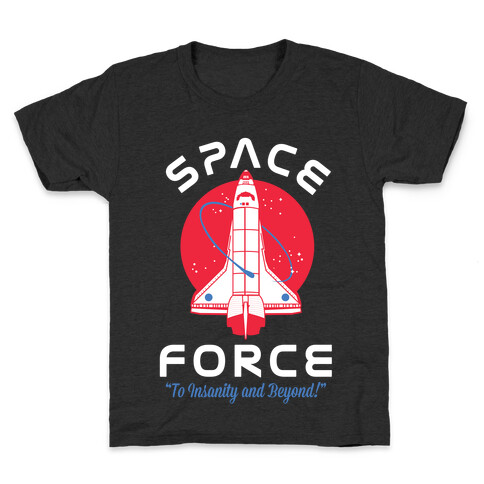 Space Force To Insanity and Beyond Kids T-Shirt