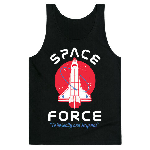 Space Force To Insanity and Beyond Tank Top