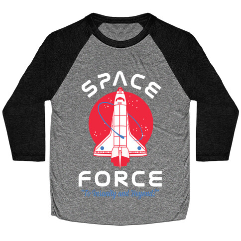 Space Force To Insanity and Beyond Baseball Tee