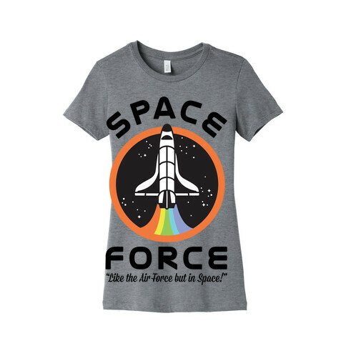 Space Force Like the Air Force But In Space Womens T-Shirt