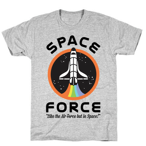 Space Force Like the Air Force But In Space T-Shirt