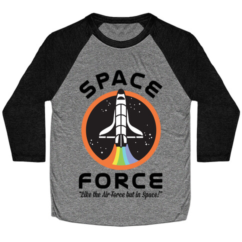 Space Force Like the Air Force But In Space Baseball Tee