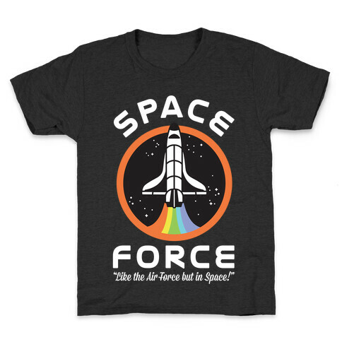 Space Force Like the Air Force But In Space Kids T-Shirt