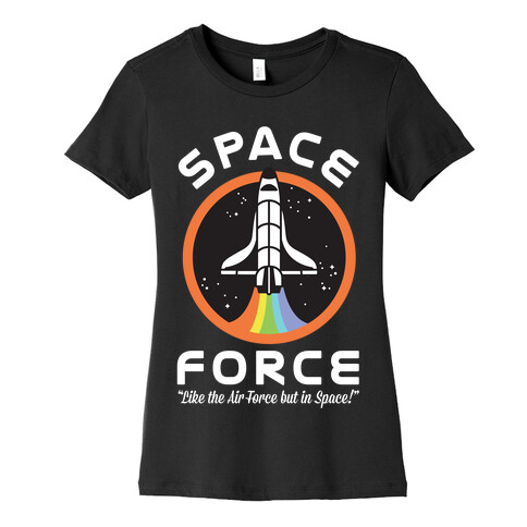 Space Force Like the Air Force But In Space Womens T-Shirt