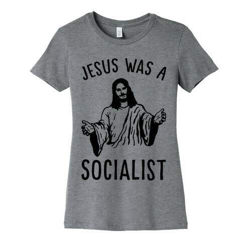 Jesus Was A Socialist Womens T-Shirt