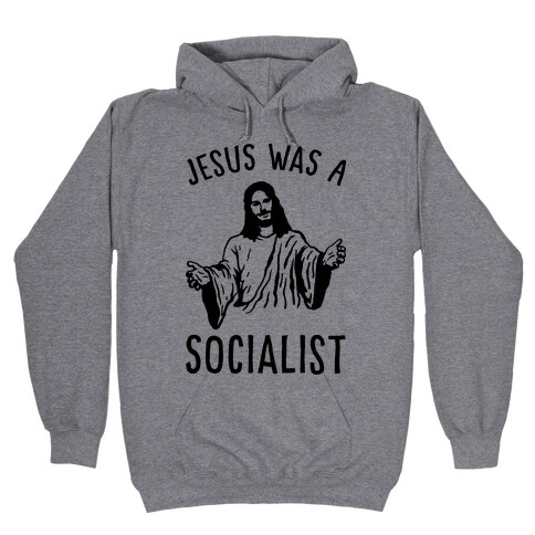 Jesus Was A Socialist Hooded Sweatshirt