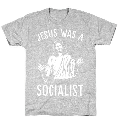 Jesus Was A Socialist T-Shirt