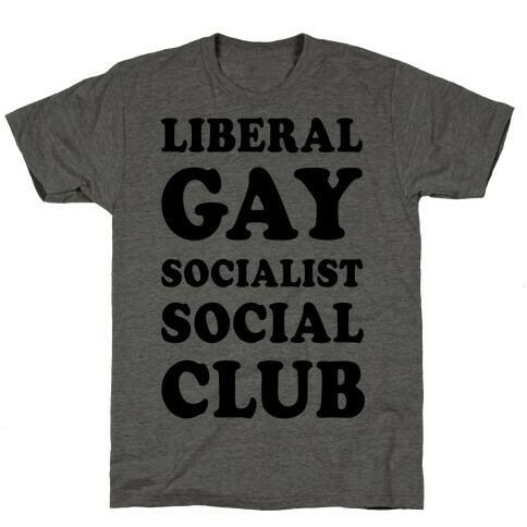 Liberal Gay Socialist Social Club T-Shirt