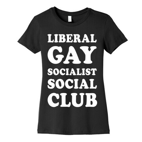 Liberal Gay Socialist Social Club Womens T-Shirt