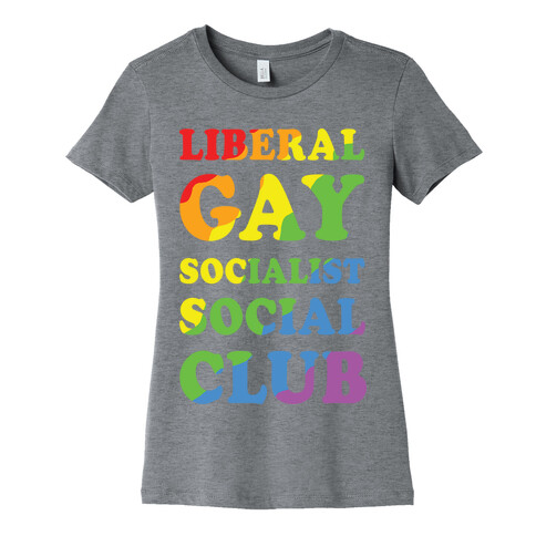 Liberal Gay Socialist Social Club Womens T-Shirt