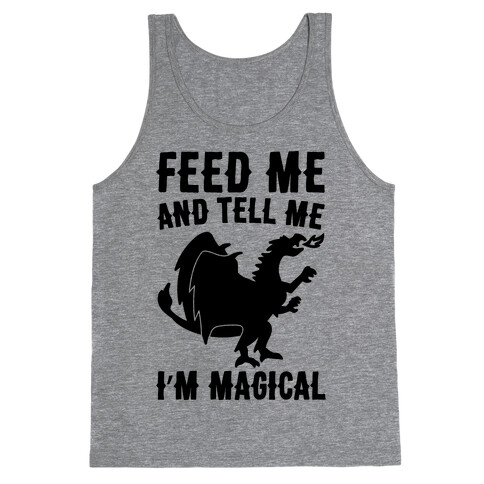 Feed Me and Tell Me I'm Magical  Tank Top