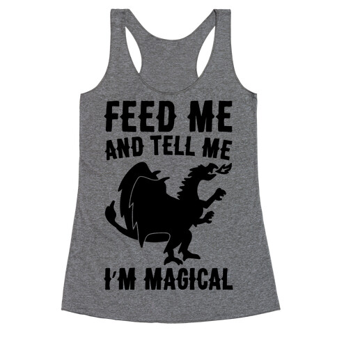 Feed Me and Tell Me I'm Magical  Racerback Tank Top