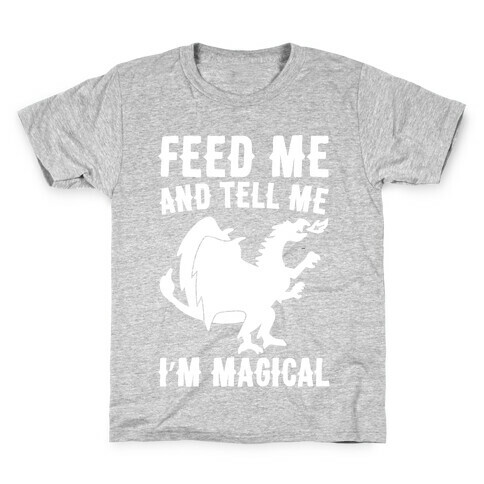 Feed Me and Tell Me I'm Magical White Print Kids T-Shirt