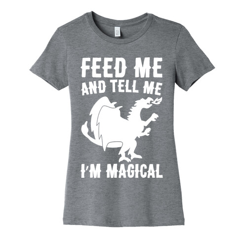 Feed Me and Tell Me I'm Magical White Print Womens T-Shirt