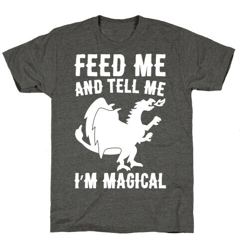 Feed Me and Tell Me I'm Magical White Print T-Shirt