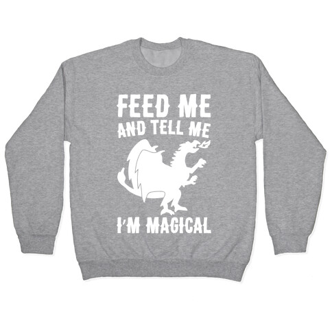 Feed Me and Tell Me I'm Magical White Print Pullover