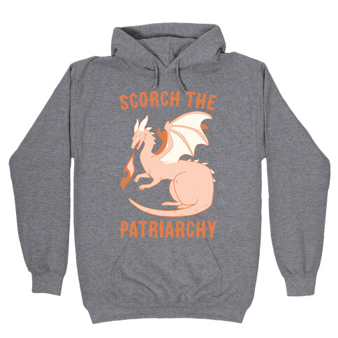 Scorch the Patriarchy  Hooded Sweatshirt