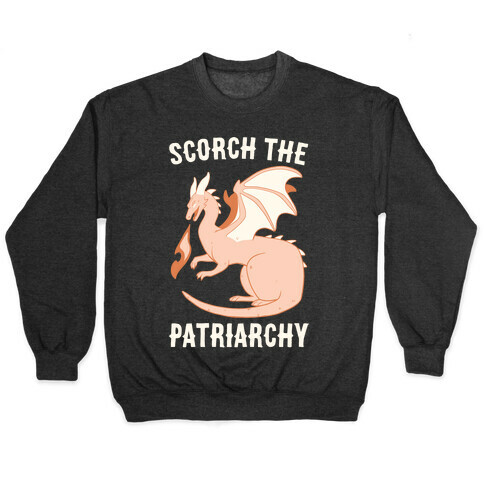 Scorch the Patriarchy  Pullover