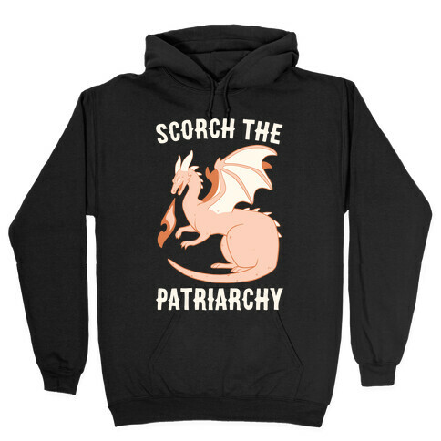 Scorch the Patriarchy  Hooded Sweatshirt