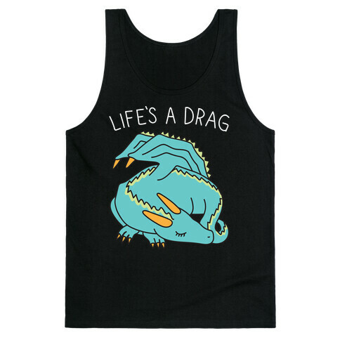 Life's A Drag Dragon Tank Top