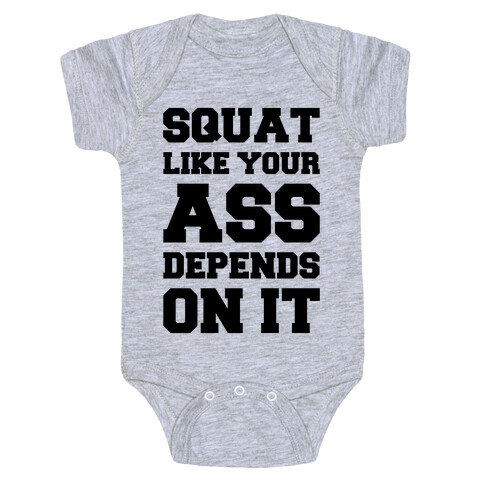 Squat Like Your Ass Depends On It Baby One-Piece