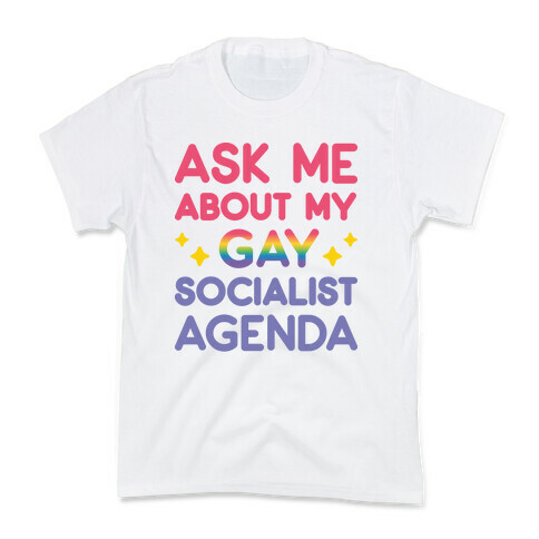 Ask Me About My Gay Socialist Agenda Kids T-Shirt