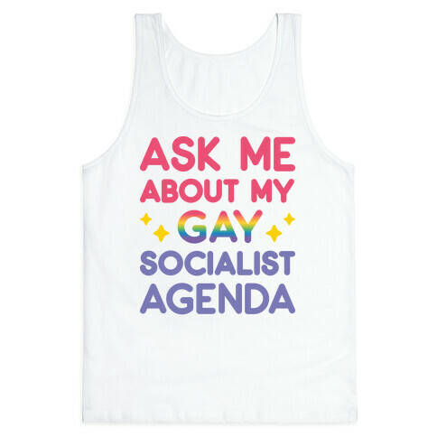 Ask Me About My Gay Socialist Agenda Tank Top