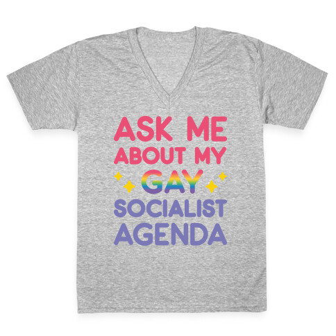 Ask Me About My Gay Socialist Agenda V-Neck Tee Shirt