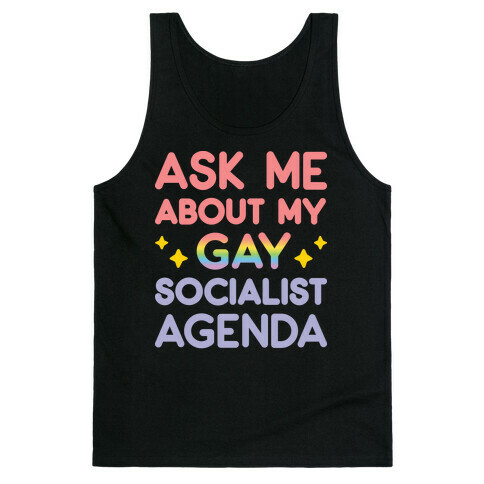 Ask Me About My Gay Socialist Agenda Tank Top