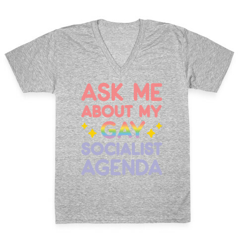 Ask Me About My Gay Socialist Agenda V-Neck Tee Shirt