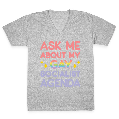 Ask Me About My Gay Socialist Agenda V-Neck Tee Shirt