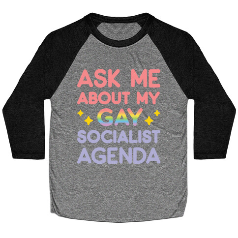 Ask Me About My Gay Socialist Agenda Baseball Tee