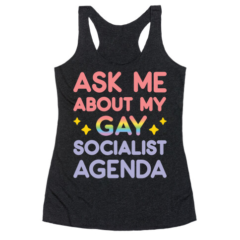 Ask Me About My Gay Socialist Agenda Racerback Tank Top