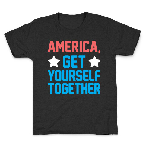 America, Get Yourself Together Kids T-Shirt