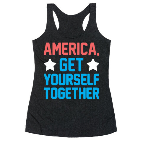 America, Get Yourself Together Racerback Tank Top