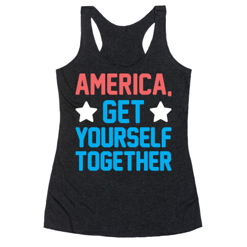 America, Get Yourself Together Racerback Tank Top