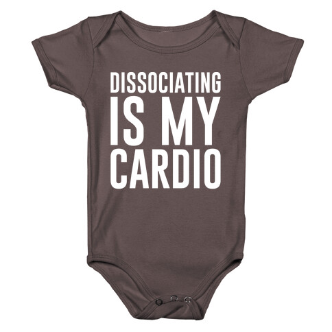 Dissociating Is My Cardio White Print Baby One-Piece