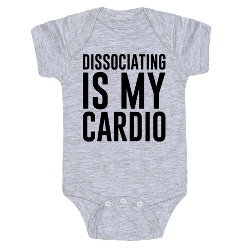 Dissociating Is My Cardio Baby One-Piece