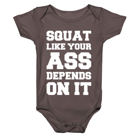 Squat Like Your Ass Depends On It Baby One-Piece