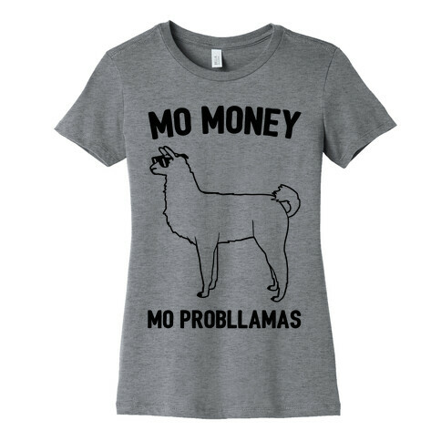 Mo Money Mo Probllamas Parody  Womens T-Shirt