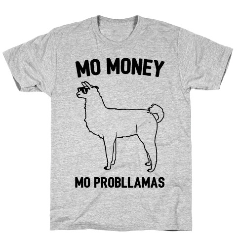 Mo Money Mo Probllamas Parody  T-Shirt