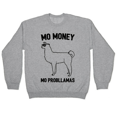 Mo Money Mo Probllamas Parody  Pullover