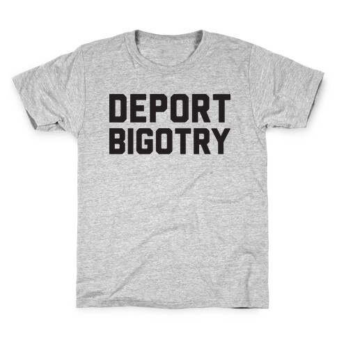 Deport Bigotry Kids T-Shirt