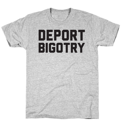 Deport Bigotry T-Shirt